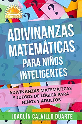 Adivinanzas Matemáticas Para Niños Inteligentes: Adivinanzas Matemáticas Y Juegos De Lógica Para Niños Y Adultos