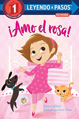 ¡Amo el rosa! (I Love Pink Spanish Edition) (LEYENDO A PASOS (Step into Reading))