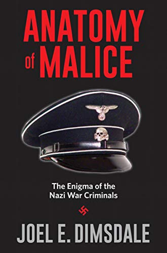 Anatomy of Malice: The Enigma of the Nazi War Criminals (English Edition)