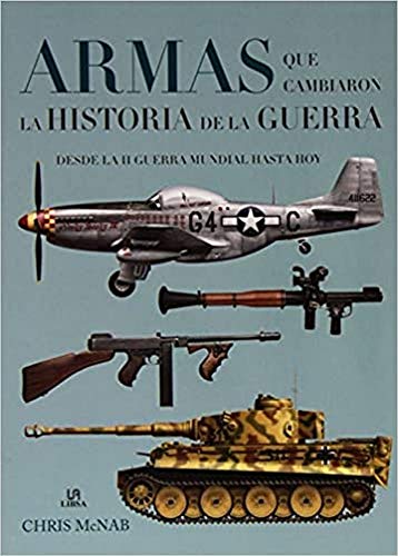 Armas Que Cambiaron La Historia De La Guerra (Maquina Militar)