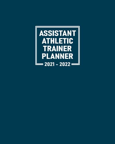 Assistant Athletic Trainer Planner 2021 - 2022: Monthly Calendar to Schedule Meetings for Academic Year July 2021 to June 2022; Address Pages for ... and Dot Grid Pages for Notes and Reminders