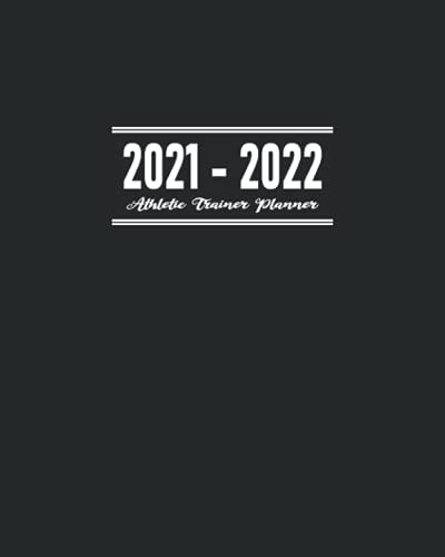 Athletic Trainer Planner 2021 - 2022: Calendar to Schedule Important Agenda for Academic Year July 2021 to June 2022; Address Book for Sports Team's ... Details; Journal and Dot Grid Pages for Notes