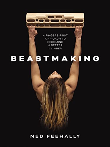 Beastmaking: A fingers-first approach to becoming a better climber (English Edition)