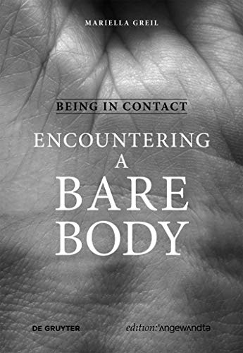 Being in Contact: Encountering a Bare Body (Edition Angewandte)
