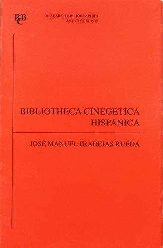 Bibliotheca cinegetica hispanica: bibliografía crítica de los libros de cetrería y montería hispano-portugueses anteriores a 1799: 50 (Research Bibliographies and Checklists, 50)