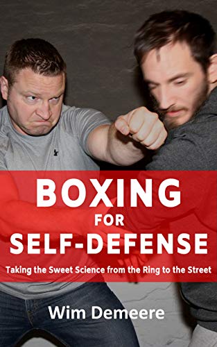 Boxing for Self-Defense: Taking the Sweet Science from the Ring to the Street (English Edition)