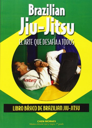 Brazilian Jiu-Jitsu. Libro básico de Brazilian Jiu-Jitsu.: el arte que desafía a todos