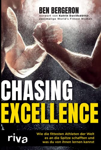 Chasing Excellence: Wie die fittesten Athleten der Welt es an die Spitze schafften und was du von ihnen lernen kannst