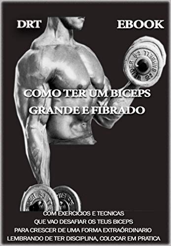 Como Ter um Bíceps Grandes (Portuguese Edition)