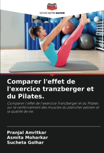 Comparer l'effet de l'exercice tranzberger et du Pilates.: Comparer l'effet de l'exercice Tranzberger et du Pilates sur le renforcement des muscles du plancher pelvien et la qualité de vie.