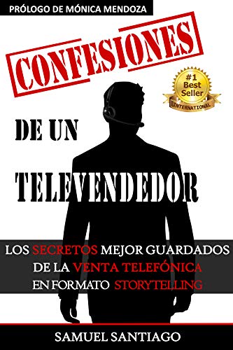 Confesiones de un televendedor: Los secretos mejor guardados de la venta telefónica en formato storytelling
