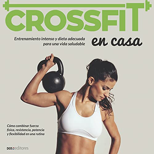 CROSSFIT: entrenamiento intenso y dieta adecuada para una vida saludable
