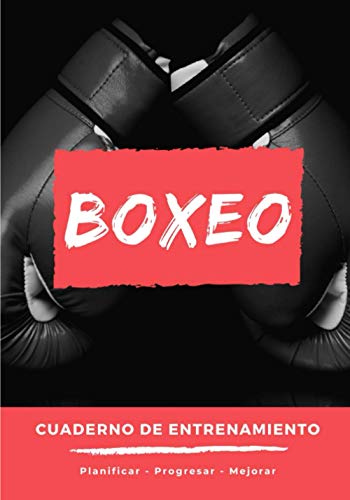Cuaderno De Entrenamiento Boxeo: Libro de ejercicios y plan de entrenamiento - Planificación deportiva - Evaluar y apuntar objetivos - Regalo Boxeo