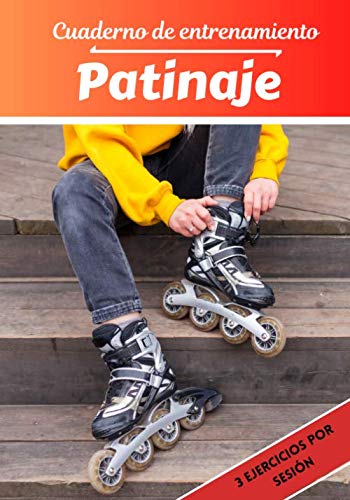Cuaderno de entrenamiento Patinaje: Planificación y seguimiento de las sesiones deportivas | Objetivos de ejercicio y entrenamiento para progresar | Pasión deportiva: Patinaje | Idea de regalo |