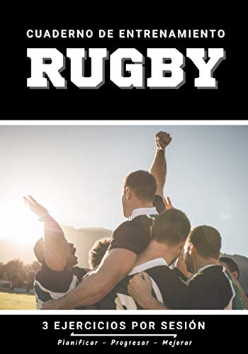 Cuaderno De Entrenamiento Rugby: Libro de ejercicios y plan de entrenamiento - Planificación deportiva - Evaluar y apuntar objetivos