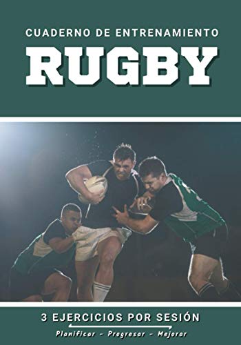 Cuaderno De Entrenamiento Rugby: Libro de ejercicios y plan de entrenamiento - Planificación deportiva - Evaluar y apuntar objetivos
