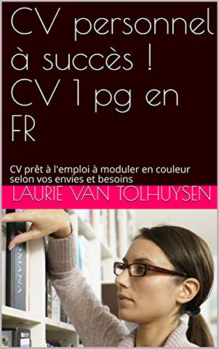 CV personnel à succès ! CV 1 pg en FR: CV prêt à l'emploi à moduler en couleur selon vos envies et besoins (French Edition)
