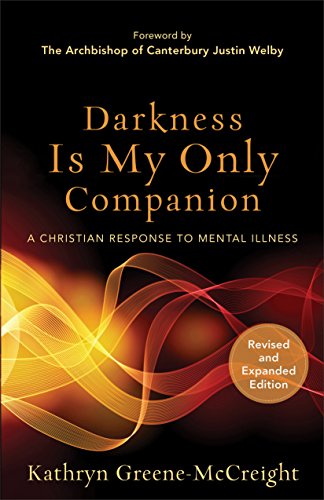 Darkness Is My Only Companion: A Christian Response to Mental Illness (English Edition)