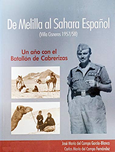 De Melilla al Sáhara Español (Villa Cisneros 1957/58): Un año con el Batallón de Cabrerizas