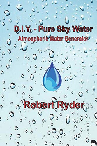 D.I.Y. - Pure Sky Water: Atmospheric Water Generator