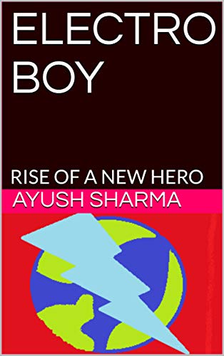 ELECTRO BOY: RISE OF A NEW HERO (English Edition)