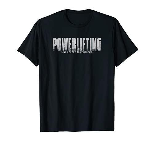 Elevación de potencia como un deporte solo más duro divertido elevación Camiseta