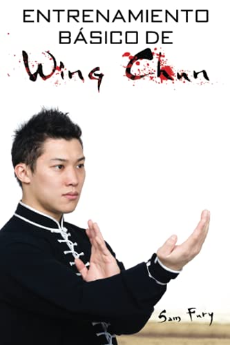Entrenamiento Básico de Wing Chun: Entrenamiento y Técnicas de la Pelea Callejera Wing Chun: 3 (Defensa Personal)