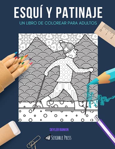 ESQUÍ Y PATINAJE: UN LIBRO DE COLOREAR PARA ADULTOS: Un libro de colorear impresionante para adultos