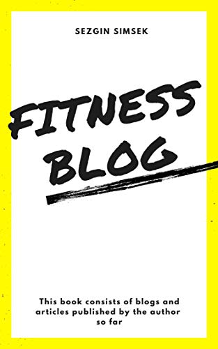 Fitness Blog: On Fitness and Nutrition (English Edition)