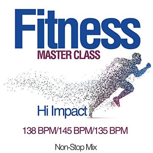 Fitness Master Class: Hi Impact 138 Bpm/145 Bpm/135 Bpm (Non-Stop Mix)