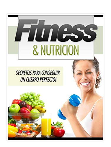Fitness & Nutrición: Secretos para tener un cuerpo perfecto