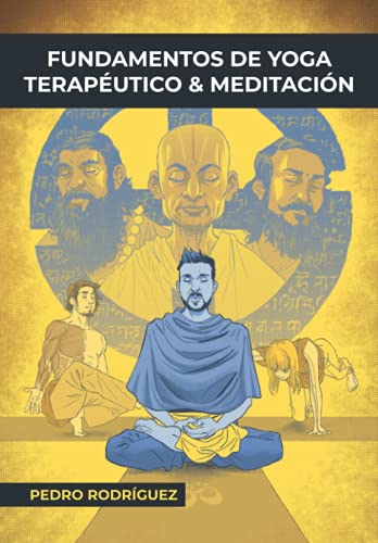 Fundamentos de Yoga Terapéutico y Meditación: (Gold Edition) (Fundamentos para un Yoga Terapéutico y Meditación)
