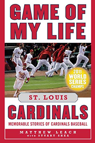 Game of My Life St. Louis Cardinals: Memorable Stories of Cardinals Baseball (English Edition)