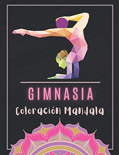 Gimnasia Coloración Mandala: Libro Para Colorear Mandala Gimnasia | Libro De Gimnasia Para Niños Y Adolescentes | Dibujos De Gimnasia Deportiva | ... - Gimnasia Ritmica | Coloración Antiestrés.