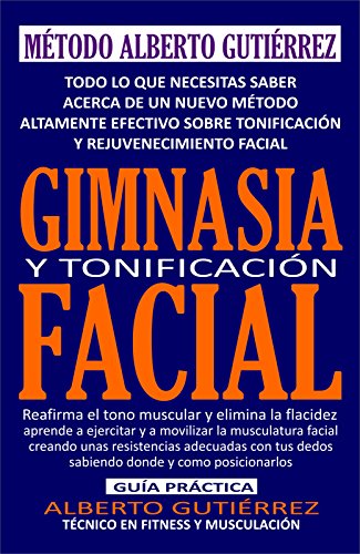Gimnasia y Tonificación Facial: Reafirma el tono muscular y elimina la flacidez facial