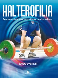 Halterofilia. Guía completa para deportistas y entrenadores (Deportes)