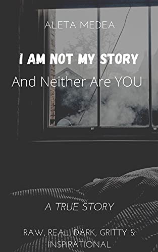I Am Not My Story: (And Neither Are You) BOOK 1 of the trilogy (I Am trilogy) (English Edition)