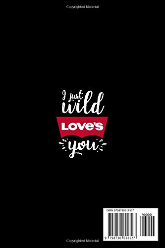 I Just Wild Love's You | Composition Notebook: Fun Sexy and Beautiful Cover Design College Ruled for Write | Perfect Gift for Adults, Men, Women, ... Other Ocasion | For Peoples who Love Somebody
