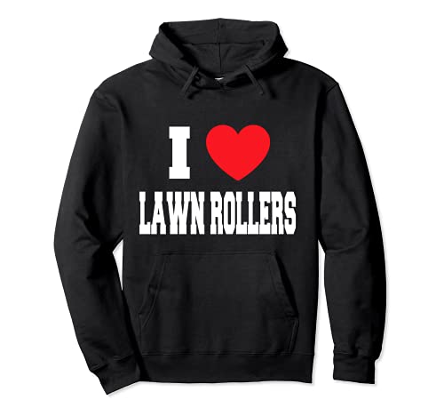 I Love Lawn Rollers Sudadera con Capucha