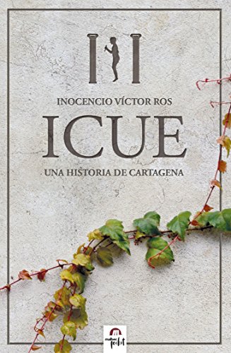 ICUE, novela de ficción histórica. Cartagineses y Romanos: Una historia de Cartagena