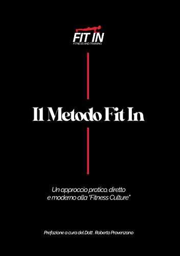 Il Metodo Fit In: Un approccio pratico, diretto e moderno alla "Fitness Culture" (Italian Edition)