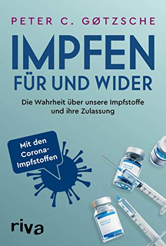 Impfen – Für und Wider: Die Wahrheit über unsere Impfstoffe und ihre Zulassung - inklusive der neuen Corona-Impfstoffe (German Edition)