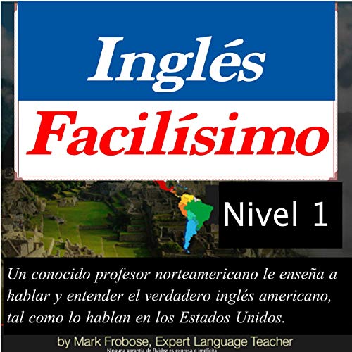 Inglés Facilísimo - Level I - 8 Horas de Inglés Americano Intensivo