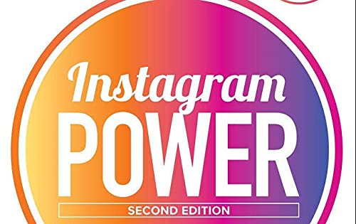 Instagram Power, Second Edition: Build Your Brand and Reach More Customers with Visual Influence (BUSINESS BOOKS)