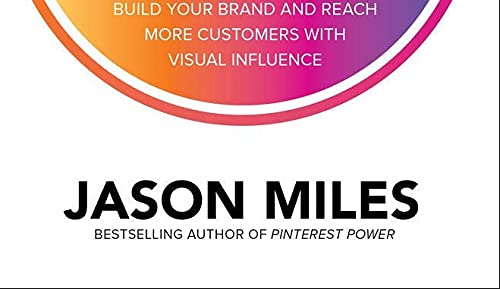 Instagram Power, Second Edition: Build Your Brand and Reach More Customers with Visual Influence (BUSINESS BOOKS)