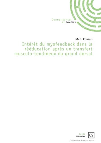 Intérêt du myofeedback dans la rééducation après un transfert musculo-tendineux du grand dorsal (French Edition)