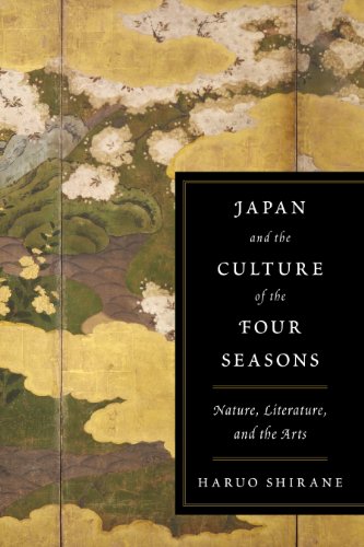 Japan and the Culture of the Four Seasons: Nature, Literature, and the Arts (English Edition)