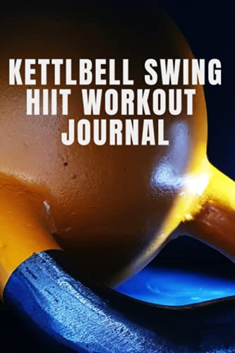Kettlebell Swing HIIT Workout Journal: The 2-move full body kettlebell workout + checklist
