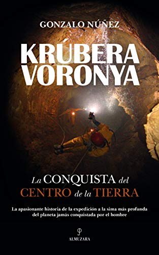 Krúbera-Voronya: La conquista del centro de la Tierra (Deporte y aventura)