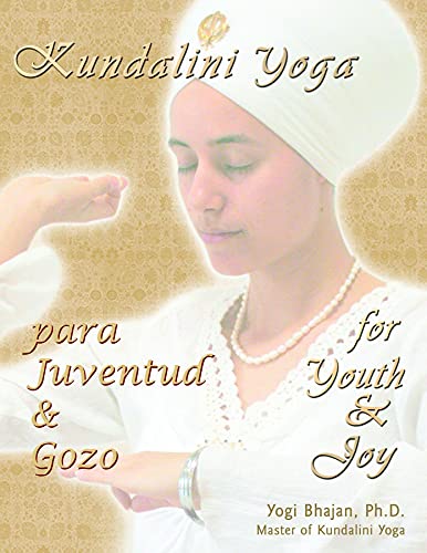 Kundalini Yoga para Juventud y Gozo: Kundalini Yoga como ensenado por Yogi Bhajan